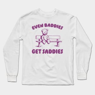 Even Baddies Get Saddies Meme T-Shirt, Retro Weirdcore Tee, Vintage Ironic TShirts, Bear Meme Long Sleeve T-Shirt